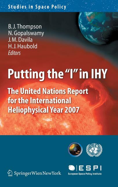 Putting the I in Ihy: The United Nations Report for the International Heliophysical Year 2007 (2009) - Ingram
