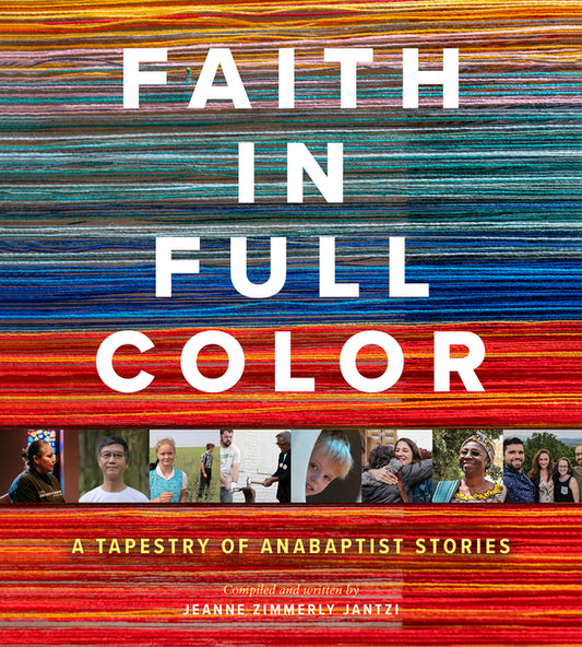 Faith in Full Color: A Tapestry of Anabaptist Stories - Ingram