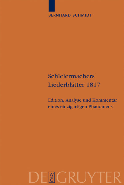 Schleiermachers Liederblätter 1817: Edition, Analyse Und Kommentar Eines Einzigartigen Phänomens - Ingram