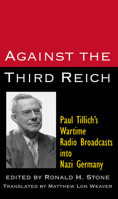 Against the Third Reich: Paul Tillich's Wartime Radio Broadcasts Into Nazi Germany - Ingram