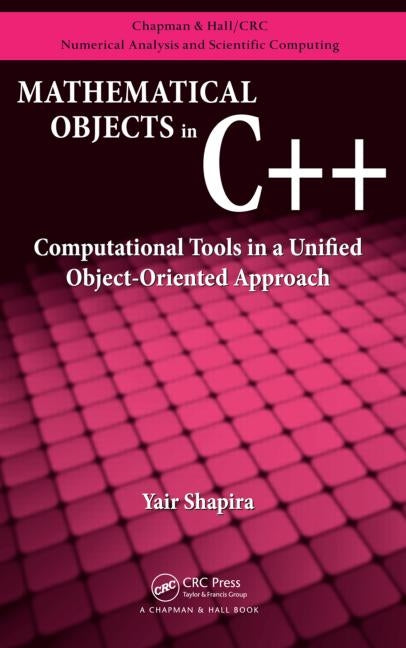 Mathematical Objects in C++: Computational Tools in a Unified Object-Oriented Approach - Ingram