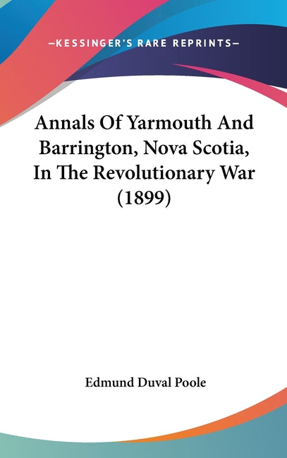 Annals Of Yarmouth And Barrington, Nova Scotia, In The Revolutionary War (1899) - Ingram