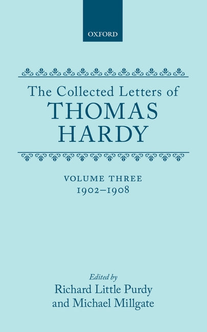Collected Letters of Thomas Hardy: Volume 3: 1902-1908 - Ingram