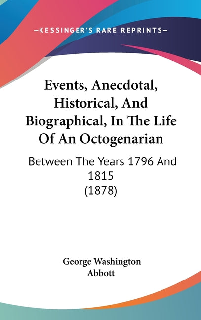 Events, Anecdotal, Historical, And Biographical, In The Life Of An Octogenarian: Between The Years 1796 And 1815 (1878) - Ingram