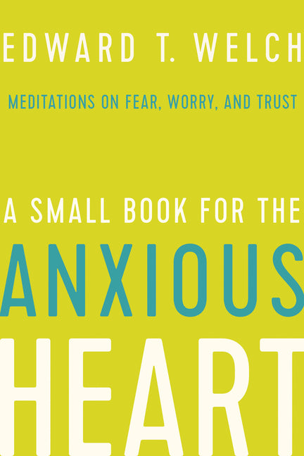 Small Book for the Anxious Heart: Meditations on Fear, Worry, and Trust - Ingram
