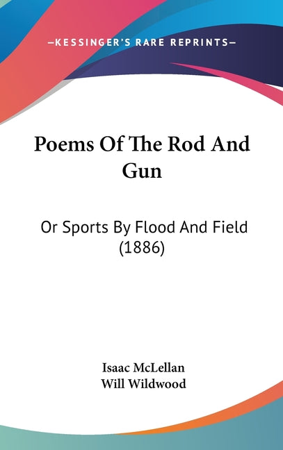 Poems Of The Rod And Gun: Or Sports By Flood And Field (1886) - Ingram