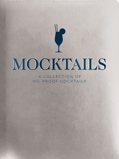 Mocktails: A Collection of Low-Proof, No-Proof Cocktails - Ingram