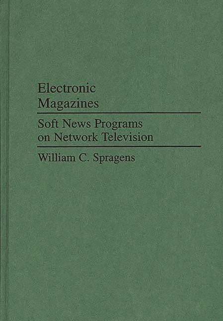 Electronic Magazines: Soft News Programs on Network Television - Ingram