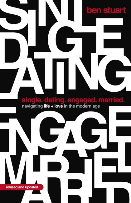 Single, Dating, Engaged, Married: Navigating Life and Love in the Modern Age (Revised) - Ingram