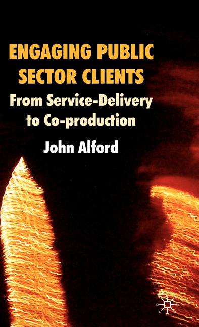 Engaging Public Sector Clients: From Service-Delivery to Co-Production (2009) - Ingram