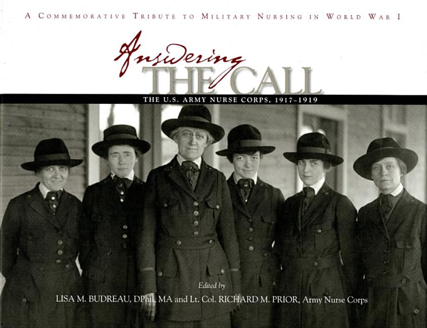 Answering the Call: The U.S. Army Nurse Corps, 1917-1919: A Commemorative Tribute to Military Nursing in World War I - Ingram