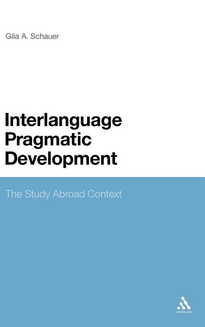 Interlanguage Pragmatic Development: The Study Abroad Context - Ingram