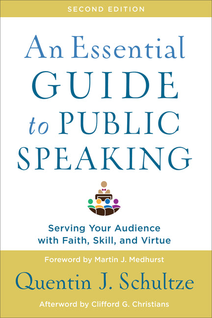 Essential Guide to Public Speaking: Serving Your Audience with Faith, Skill, and Virtue - Ingram