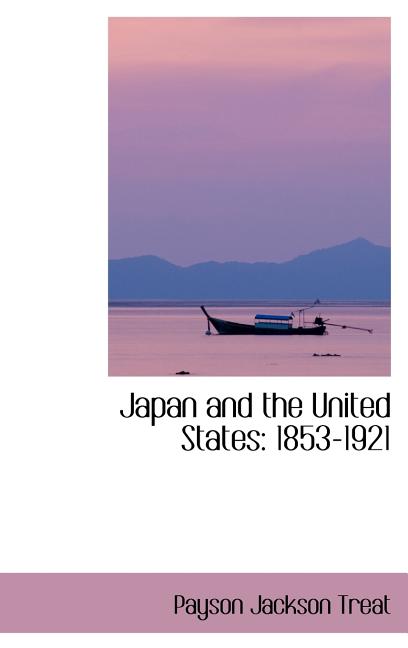 Japan and the United States: 1853-1921 - Ingram