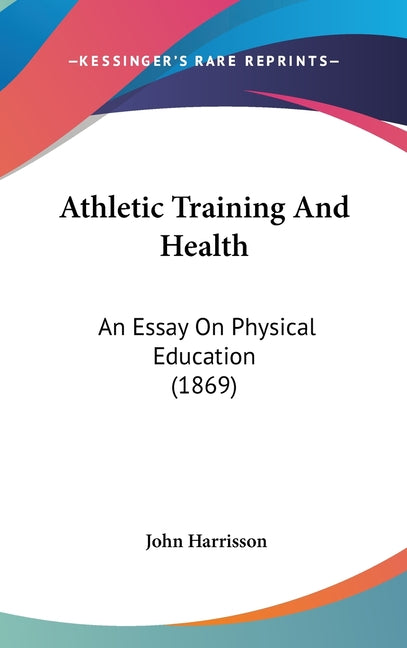 Athletic Training And Health: An Essay On Physical Education (1869) - Ingram