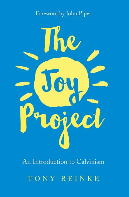 Joy Project: An Introduction to Calvinism (with Study Guide) - Ingram