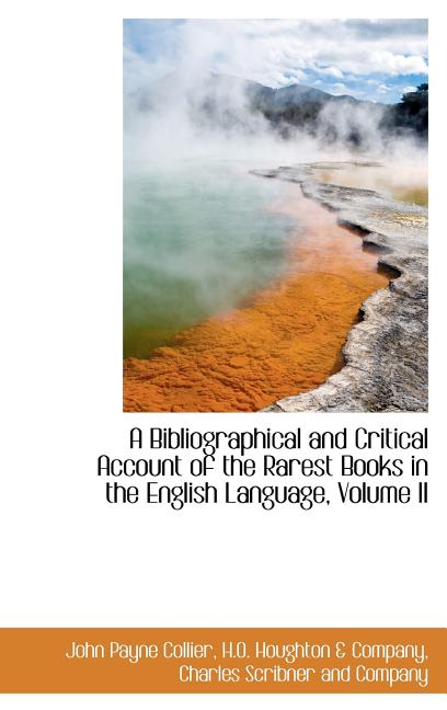 Bibliographical and Critical Account of the Rarest Books in the English Language, Volume II - Ingram