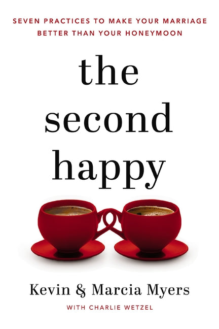 Second Happy: Seven Practices to Make Your Marriage Better Than Your Honeymoon - Ingram