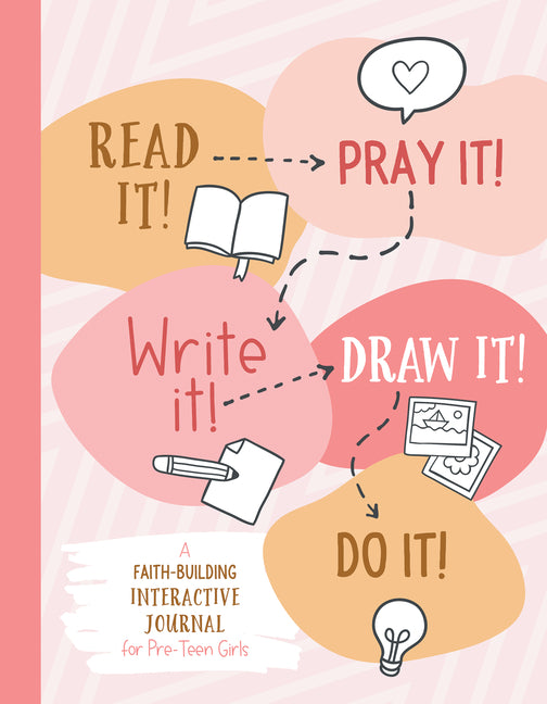 Read It! Pray It! Write It! Draw It! Do It! (for Pre-Teen Girls): A Faith-Building Interactive Journal for Pre-Teen Girls - Ingram