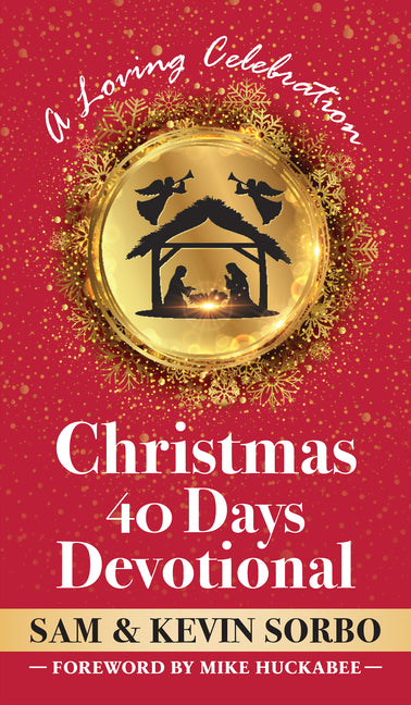 Christmas 40 Days Devotional: A Loving Celebration with a Foreword by Mike Huckabee - Ingram