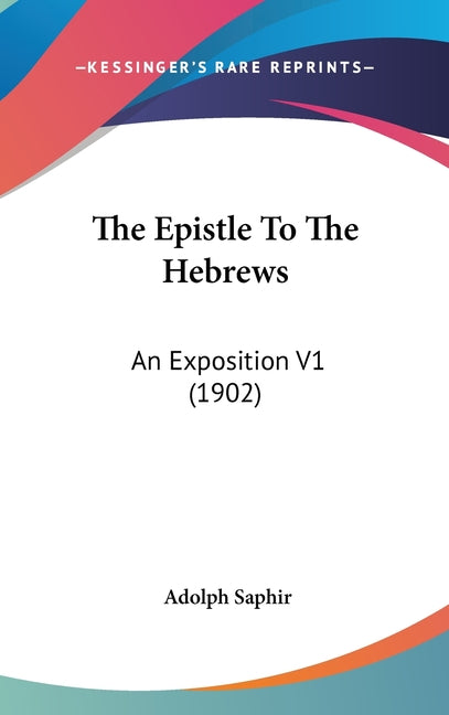 Epistle To The Hebrews: An Exposition V1 (1902) - Ingram
