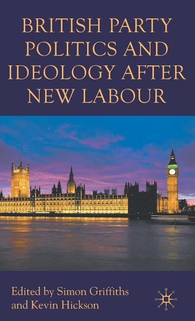 British Party Politics and Ideology After New Labour (2010) - Ingram