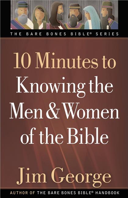 10 Minutes to Knowing the Men & Women of the Bible - Ingram