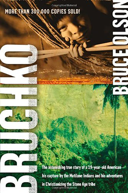 Bruchko: The Astonishing True Story of a 19-Year-Old American, His Capture by the Motilone Indians and His Adventures in Christianizing the Stone Age - Ingram