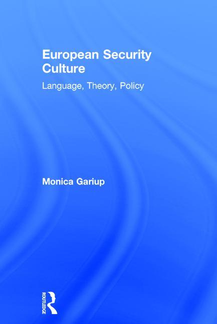 European Security Culture: Language, Theory, Policy - Ingram