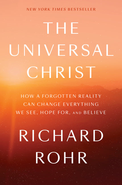Universal Christ: How a Forgotten Reality Can Change Everything We See, Hope For, and Believe - Ingram