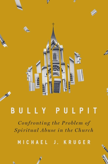 Bully Pulpit: Confronting the Problem of Spiritual Abuse in the Church - Ingram