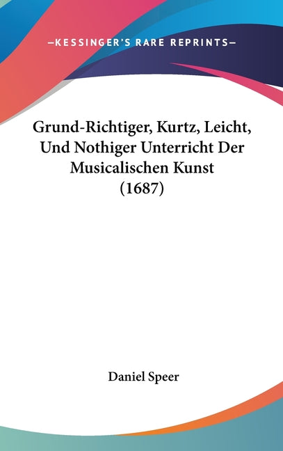 Grund-Richtiger, Kurtz, Leicht, Und Nothiger Unterricht Der Musicalischen Kunst (1687) - Ingram