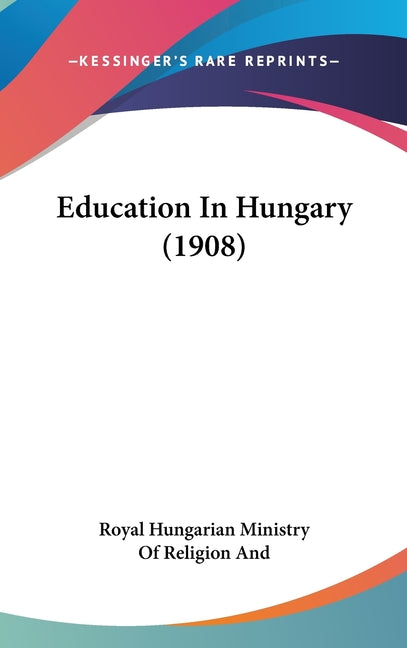 Education In Hungary (1908) - Ingram
