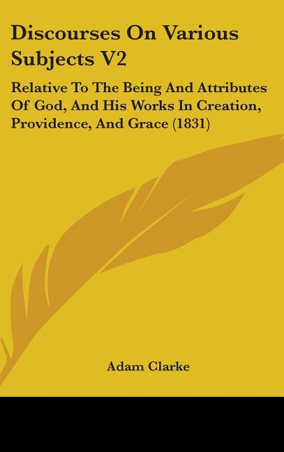 Discourses On Various Subjects V2: Relative To The Being And Attributes Of God, And His Works In Creation, Providence, And Grace (1831) - Ingram