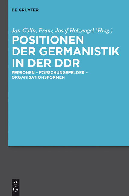 Positionen Der Germanistik in Der DDR: Personen - Forschungsfelder - Organisationsformen - Ingram
