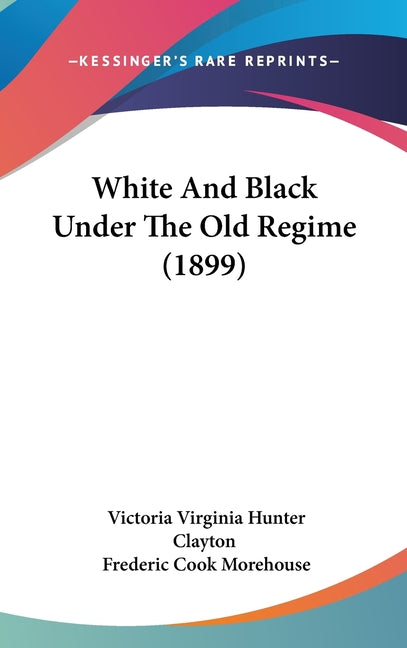 White And Black Under The Old Regime (1899) - Ingram