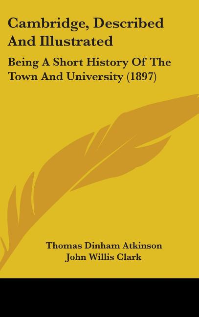 Cambridge, Described And Illustrated: Being A Short History Of The Town And University (1897) - Ingram