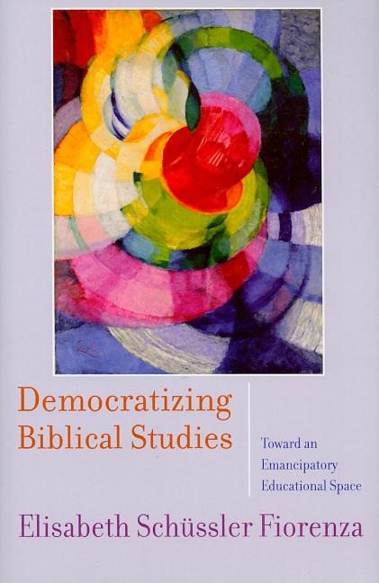 Democratizing Biblical Studies: Toward an Emancipatory Educational Space - Ingram