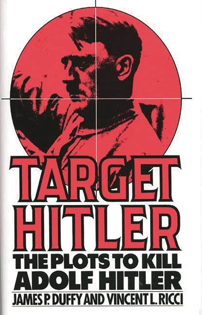 Target Hitler: The Plots to Kill Adolf Hitler - Ingram