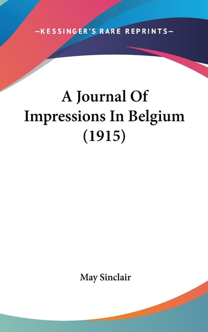 Journal Of Impressions In Belgium (1915) - Ingram