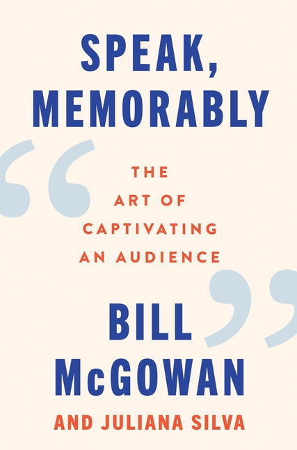 Speak, Memorably: The Art of Captivating an Audience - Ingram