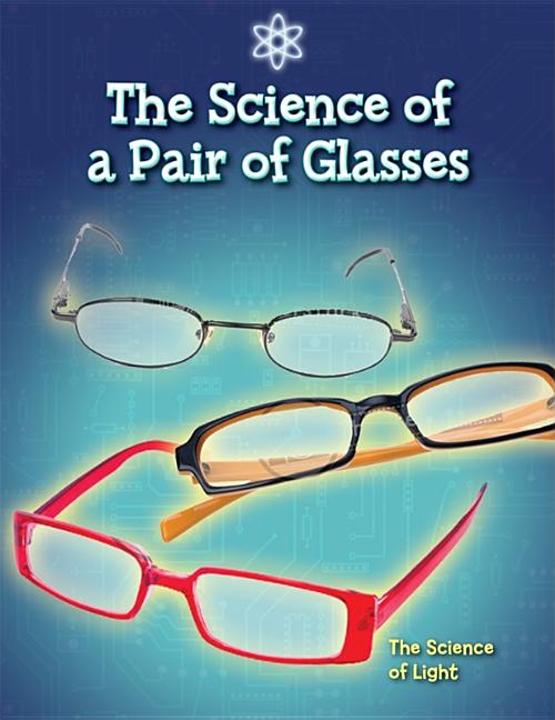 Science of a Pair of Glasses: The Science of Light - Ingram
