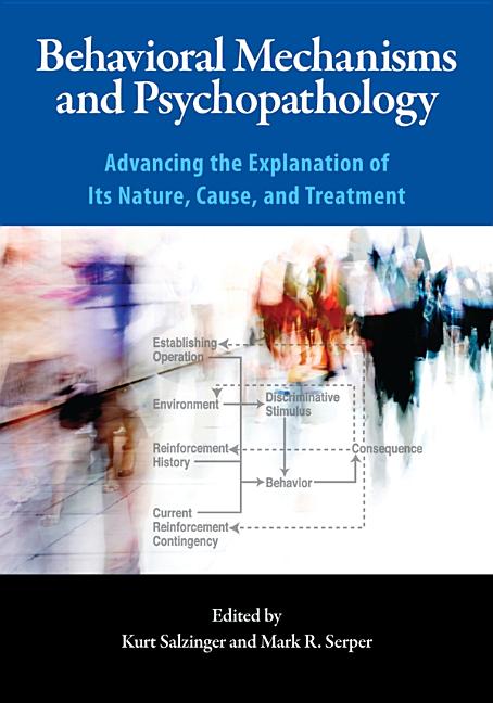 Behavioral Mechanisms and Psychopathology: Advancing the Explanation of Its Nature, Cause, and Treatment - Ingram