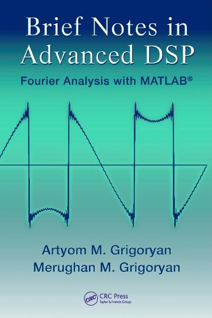Brief Notes in Advanced DSP: Fourier Analysis with MATLAB - Ingram