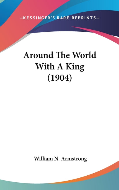 Around The World With A King (1904) - Ingram