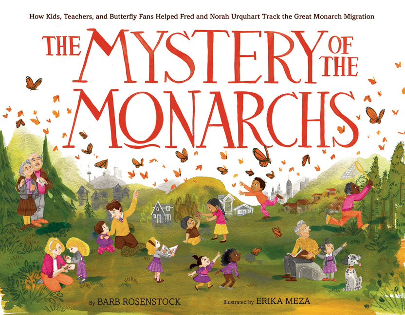 Mystery of the Monarchs: How Kids, Teachers, and Butterfly Fans Helped Fred and Norah Urquhart Track the Great Monarch Migration - Ingram