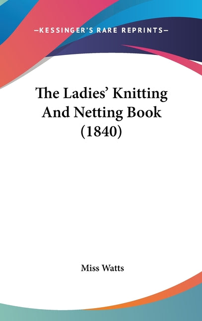 Ladies' Knitting And Netting Book (1840) - Ingram