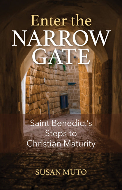 Enter the Narrow Gate: Saint Benedict's Steps to Christian Maturity - Ingram