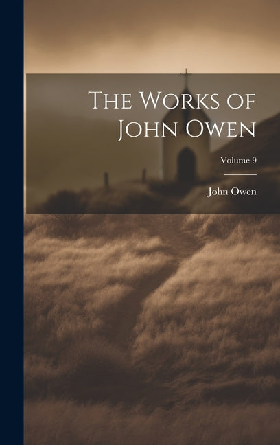 Works of John Owen; Volume 9 - Ingram