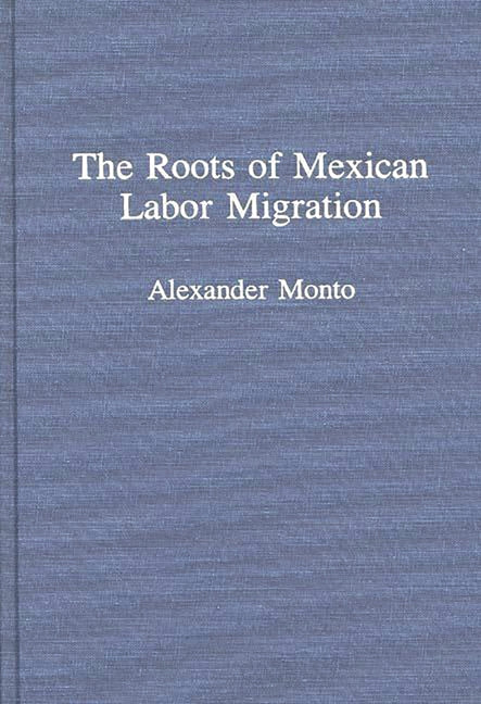 Roots of Mexican Labor Migration - Ingram